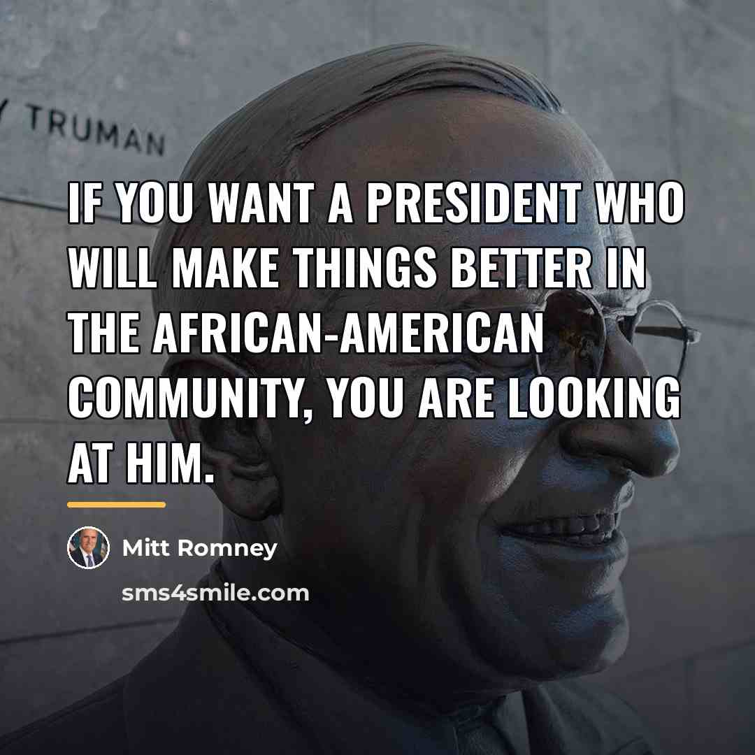 “If you want a president who will make things better…” quote by Mitt Romney