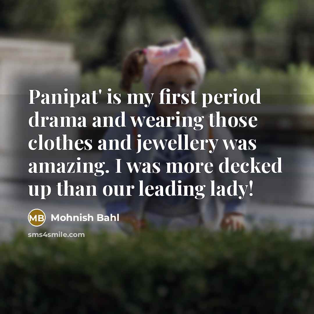“Panipat' is my first period drama and wearing those clothes…” quote by Mohnish Bahl