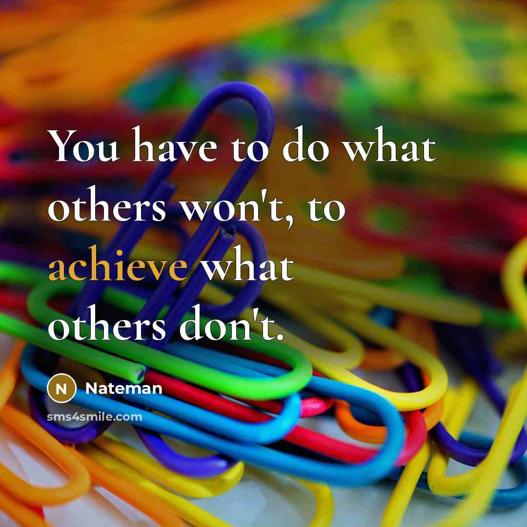 “You have to do what others won't, to achieve what…” quote by Nateman