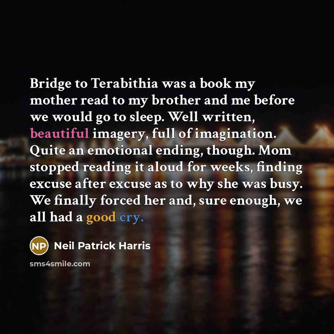 “Bridge to Terabithia was a book my mother read to…” quote by Neil Patrick Harris