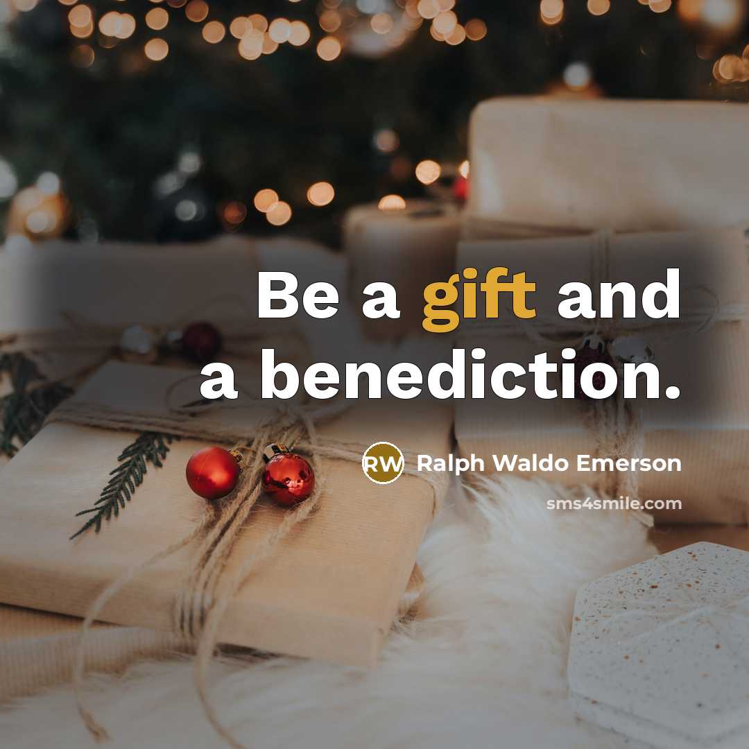 “Be a gift and a benediction.…” quote by Ralph Waldo Emerson
