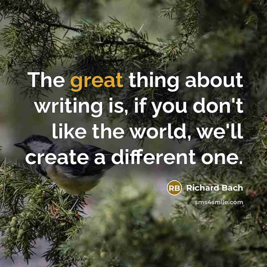 “The great thing about writing is, if you don't like…” quote by Richard Bach