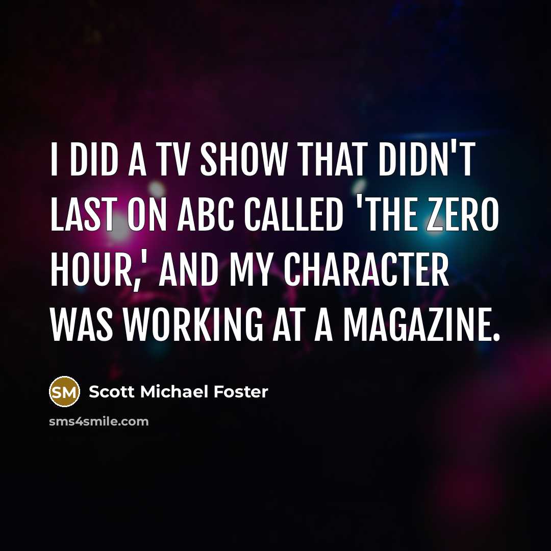 “I did a TV show that didn't last on ABC…” quote by Scott Michael Foster
