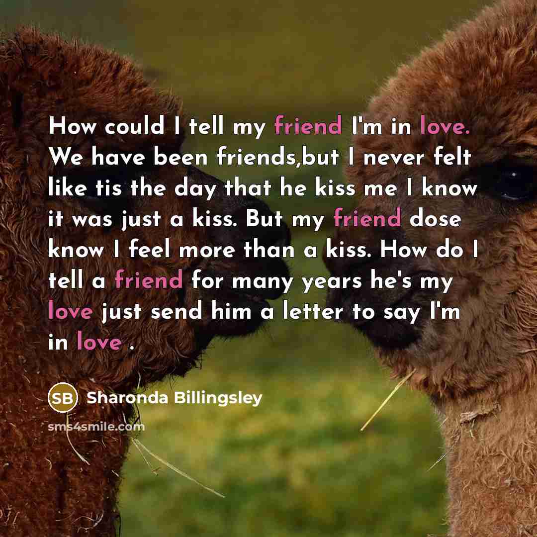 “How could I tell my friend I'm in love. We…” quote by Sharonda Billingsley