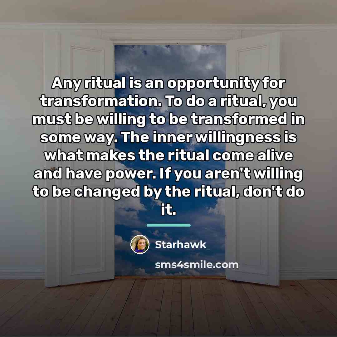 “Any ritual is an opportunity for transformation. To do a…” quote by Starhawk