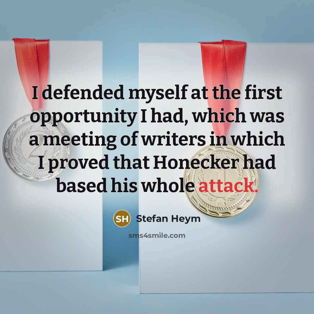 “I defended myself at the first opportunity I had, which…” quote by Stefan Heym