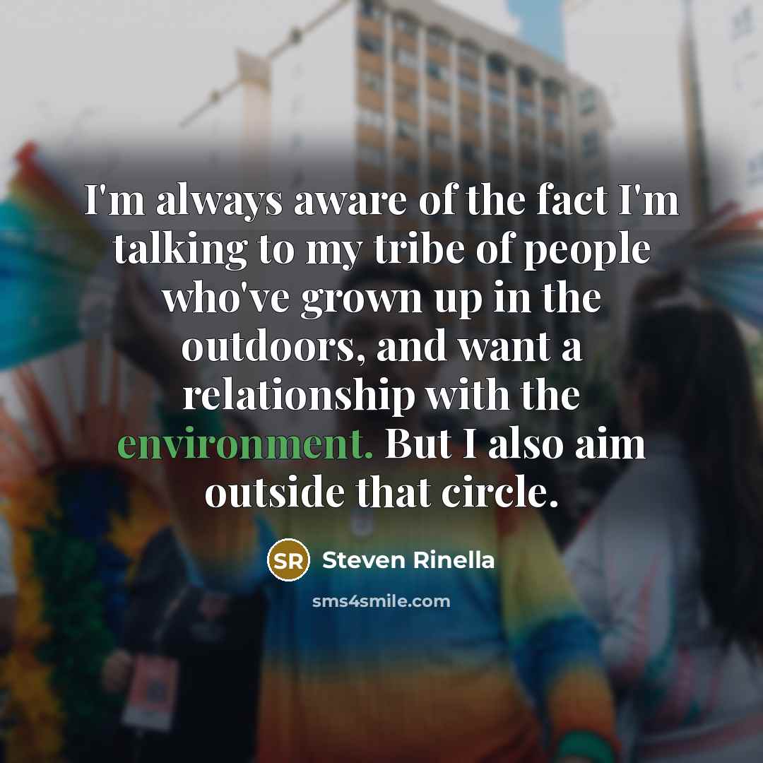 “I'm always aware of the fact I'm talking to my…” quote by Steven Rinella