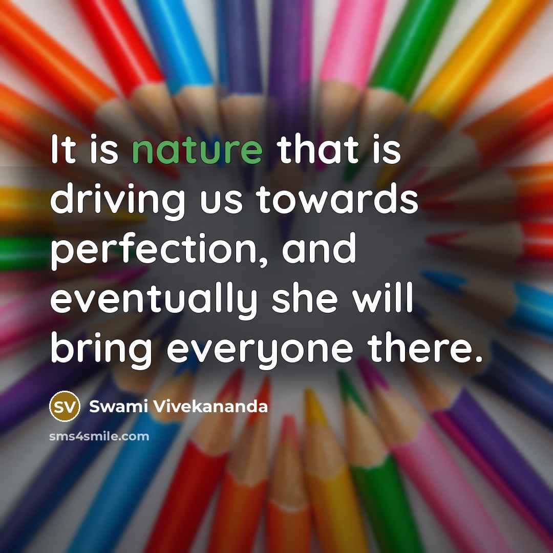 “It is nature that is driving us towards perfection, and…” quote by Swami Vivekananda