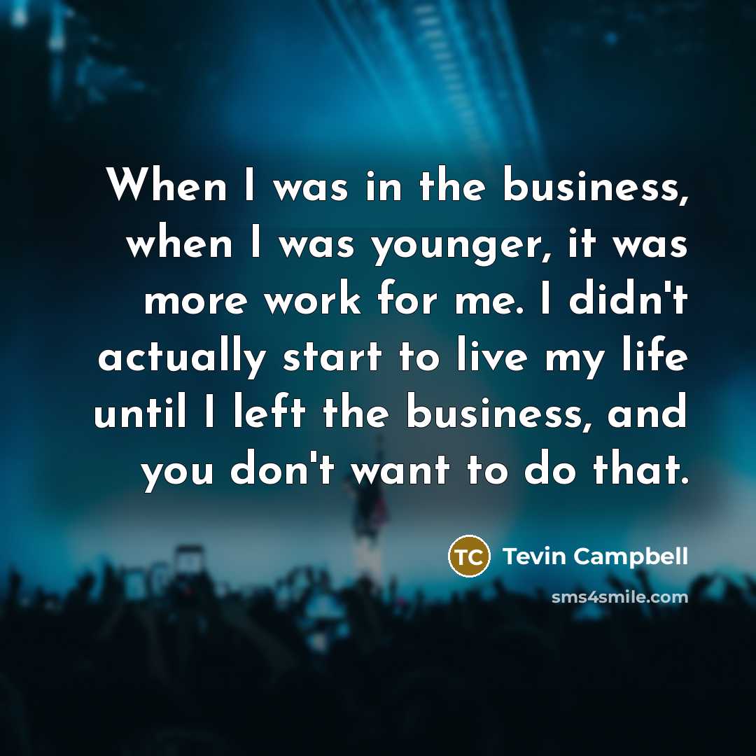 “When I was in the business, when I was younger,…” quote by Tevin Campbell