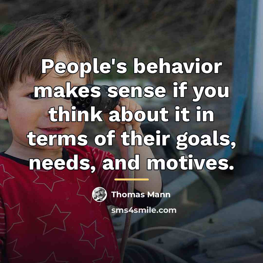 “People's behavior makes sense if you think about it in…” quote by Thomas Mann