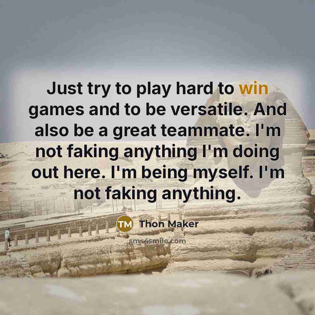 “Just try to play hard to win games and to…” quote by Thon Maker