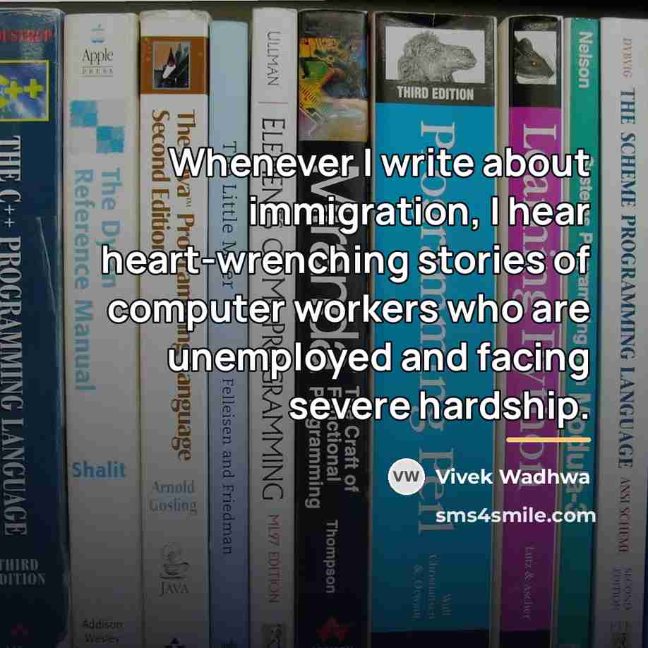 “Whenever I write about immigration, I hear heart-wrenching stories of…” quote by Vivek Wadhwa