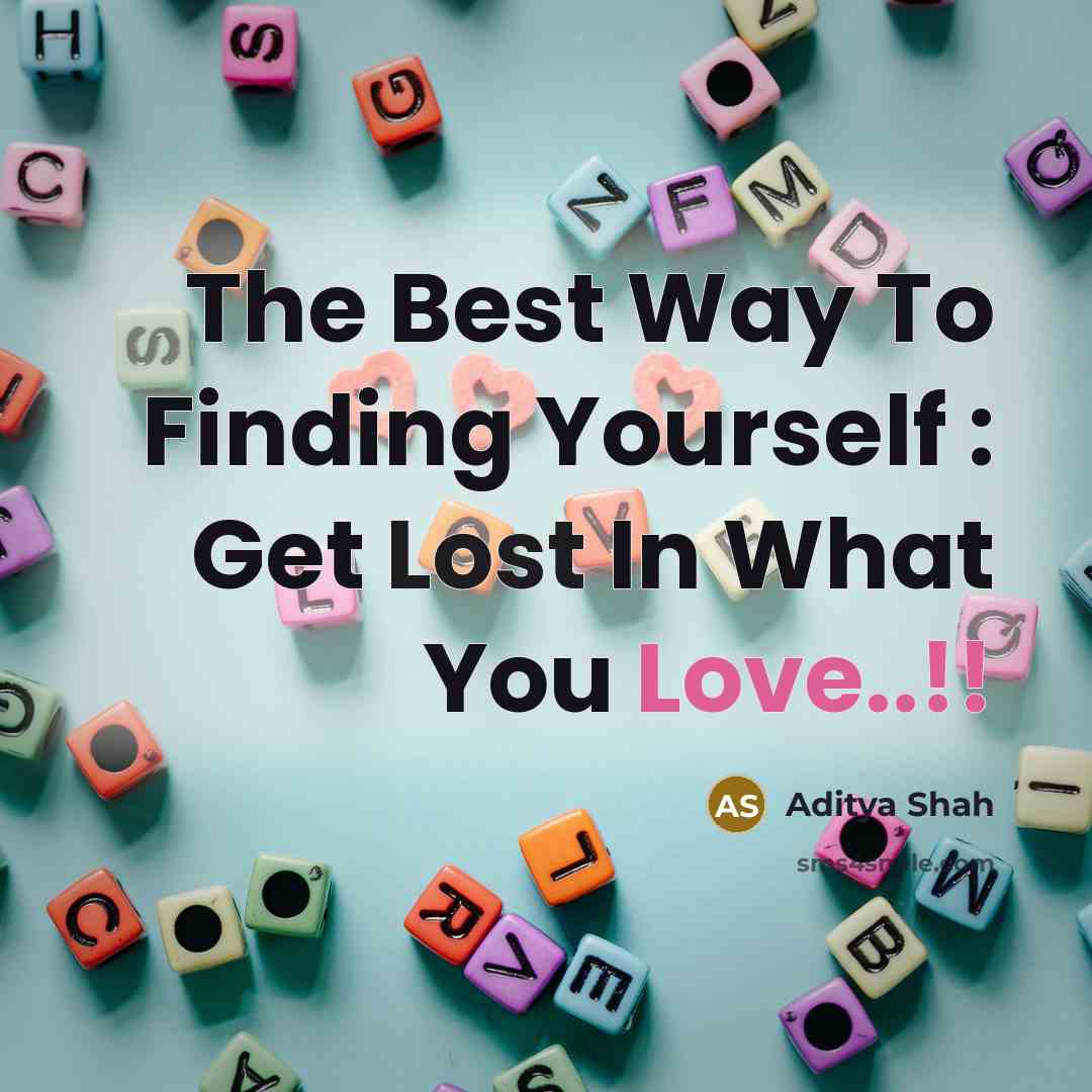 “The Best Way To Finding Yourself : Get Lost In…” quote by Aditya Shah