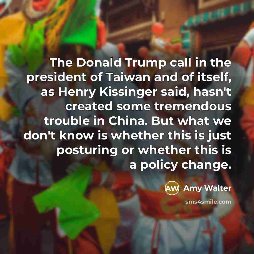 “The Donald Trump call in the president of Taiwan and…” quote by Amy Walter