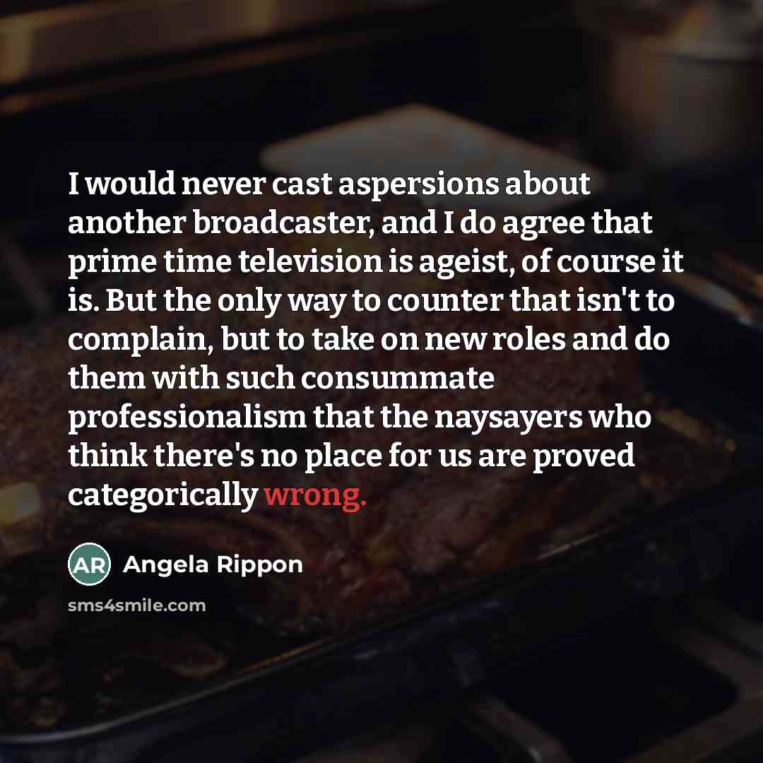 “I would never cast aspersions about another broadcaster, and I…” quote by Angela Rippon
