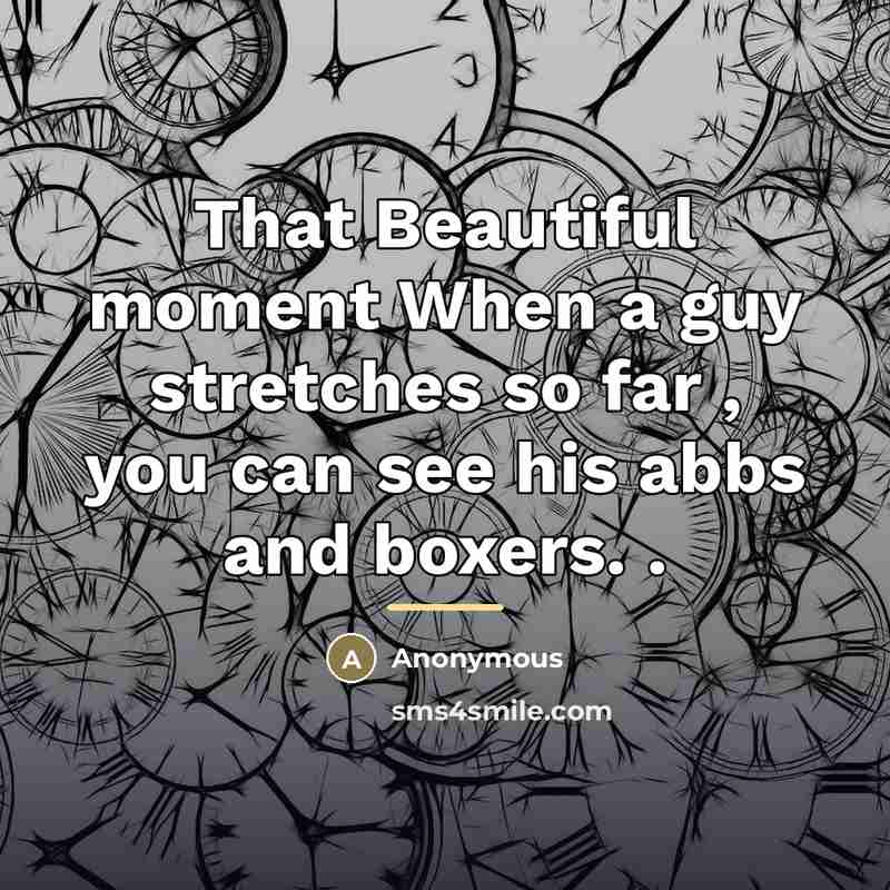 “That Beautiful moment When a guy stretches so far ,…” quote by Anonymous