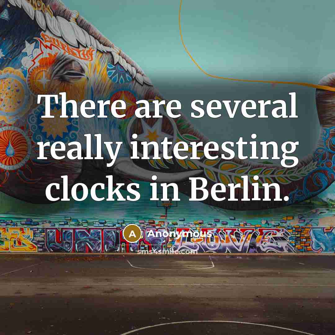 “There are several really interesting clocks in Berlin.” quote by Anonymous