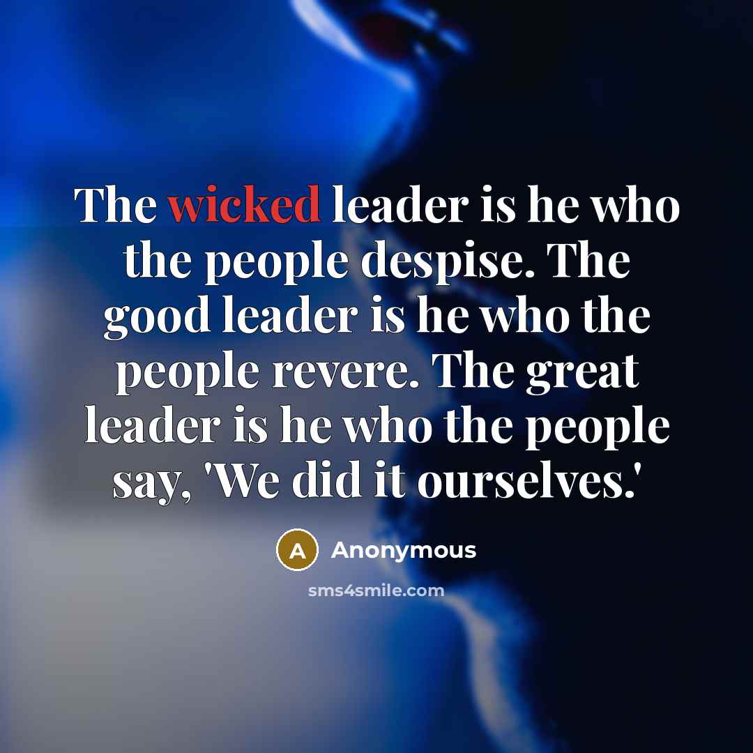 “The wicked leader is he who the people despise. The…” quote by Anonymous