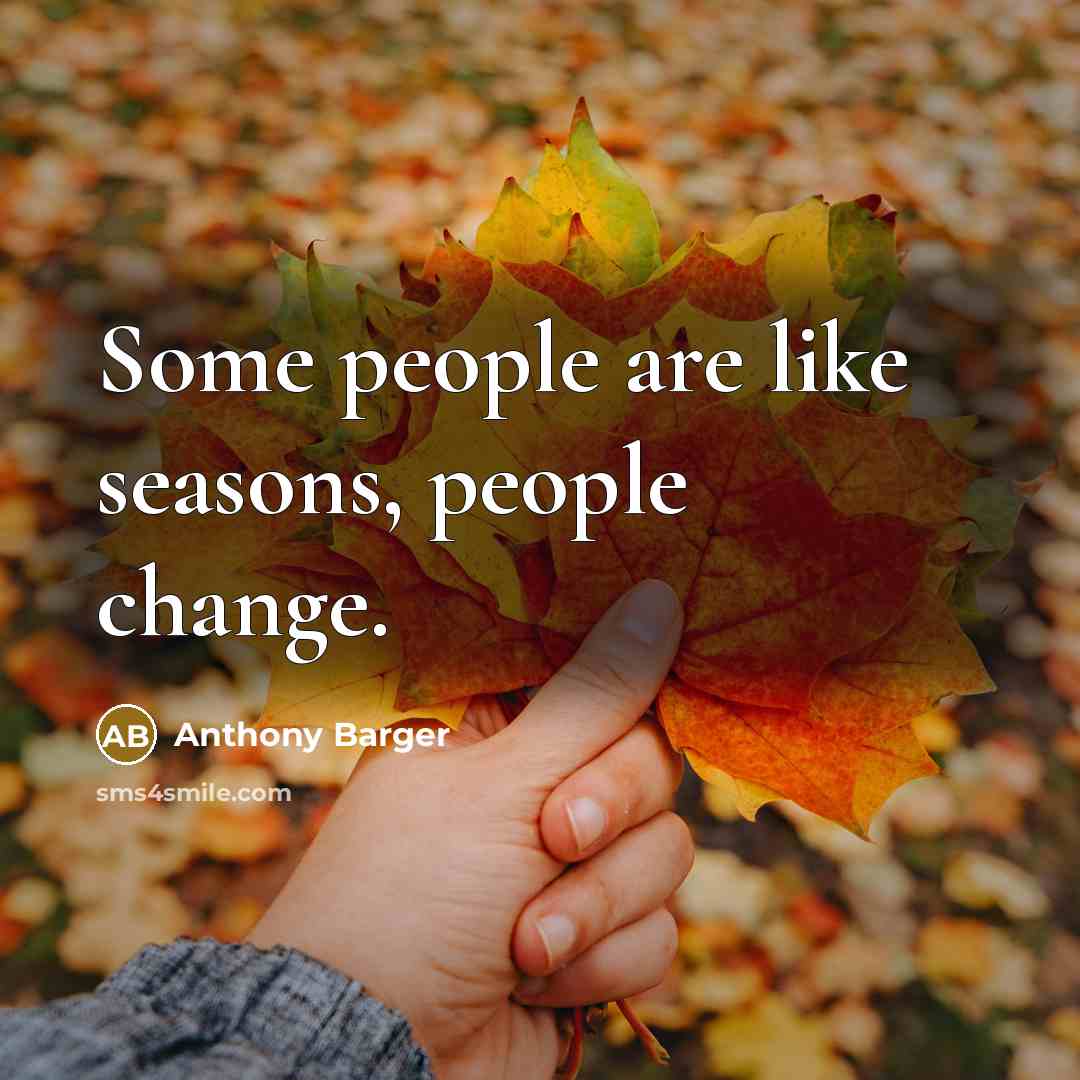 “Some people are like seasons, people change.…” quote by Anthony Barger