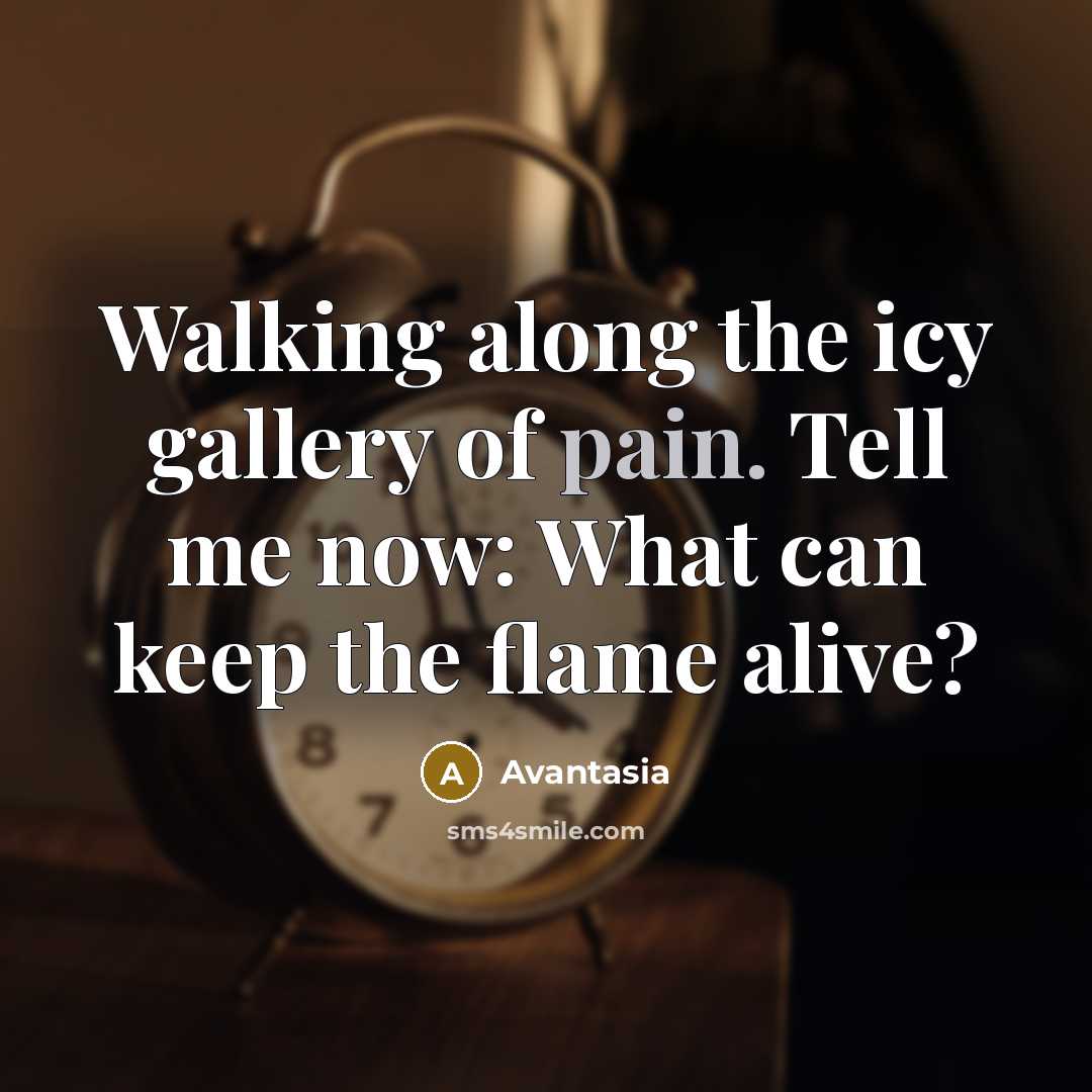 “Walking along the icy gallery of pain. Tell me now:…” quote by Avantasia