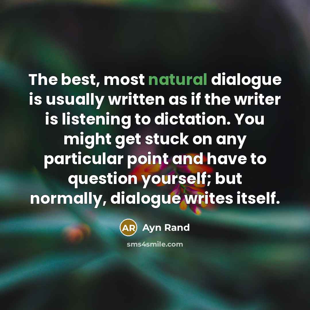 “The best, most natural dialogue is usually written as if…” quote by Ayn Rand