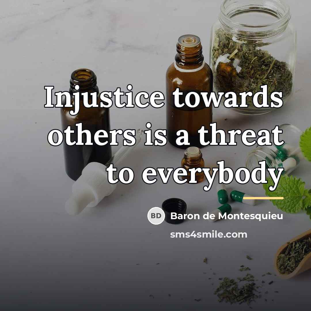 “Injustice towards others is a threat to everybody…” quote by Baron de Montesquieu