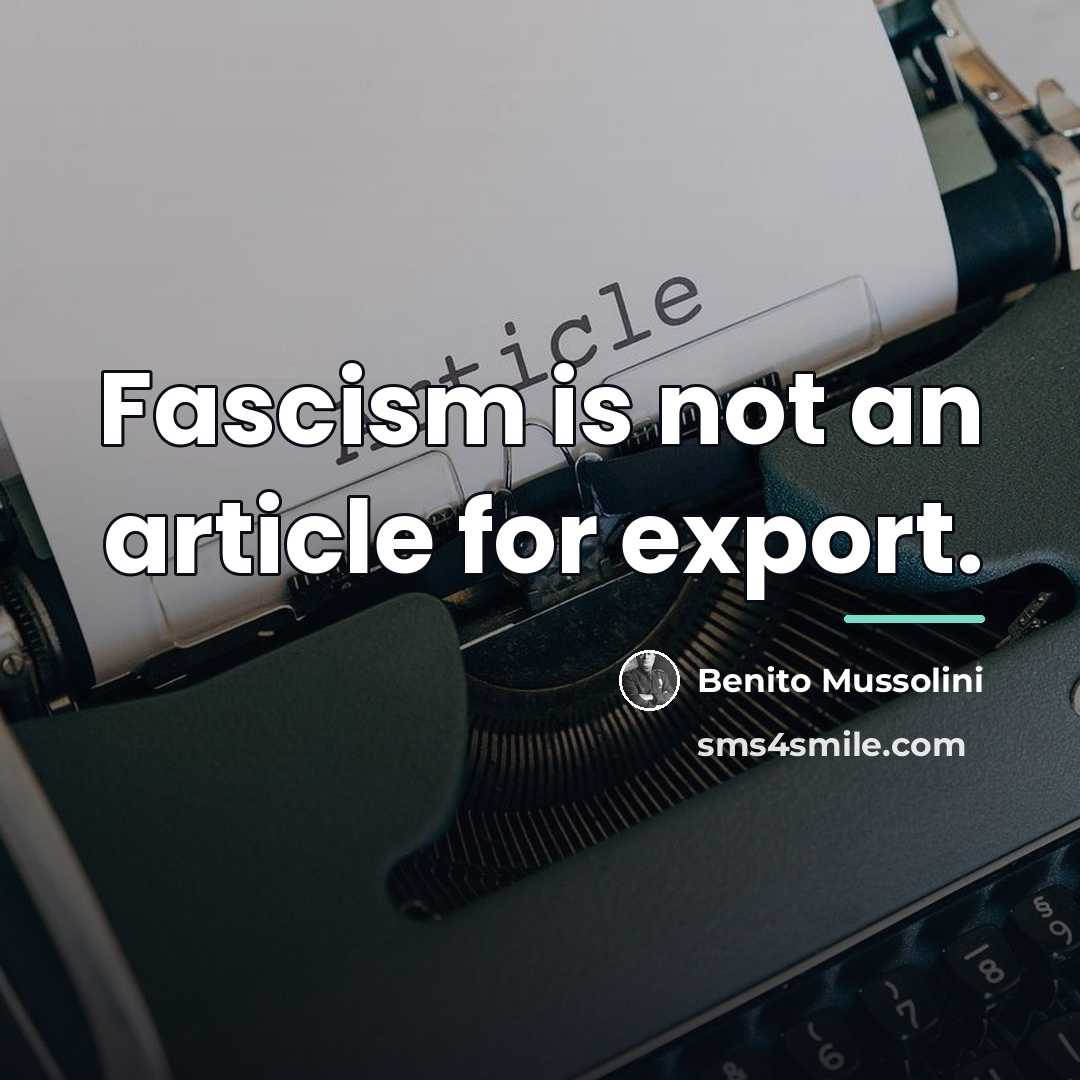 “Fascism is not an article for export.…” quote by Benito Mussolini