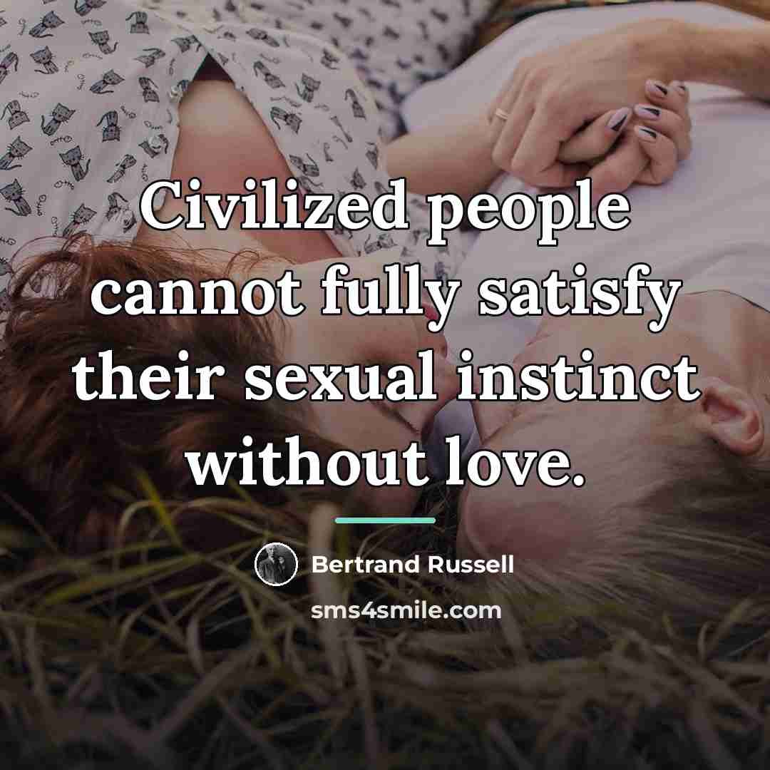“Civilized people cannot fully satisfy their sexual instinct without love.…” quote by Bertrand Russell