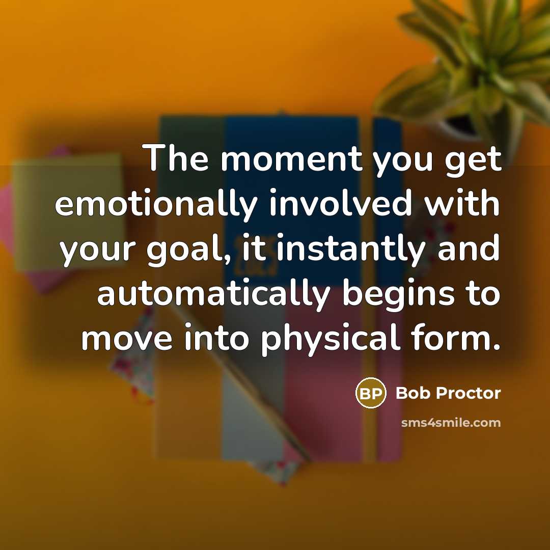 “The moment you get emotionally involved with your goal, it…” quote by Bob Proctor