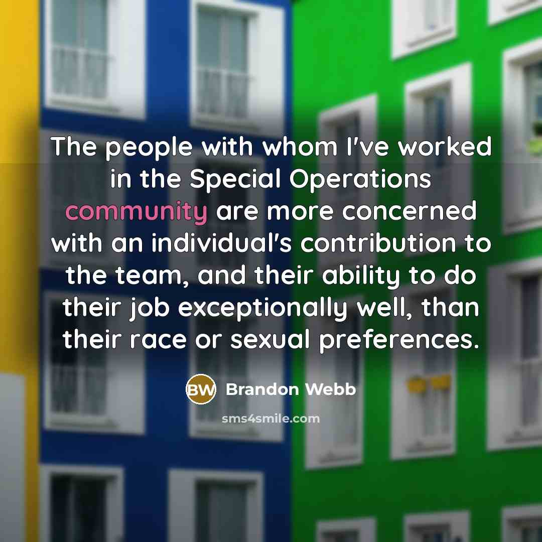 “The people with whom I've worked in the Special Operations…” quote by Brandon Webb