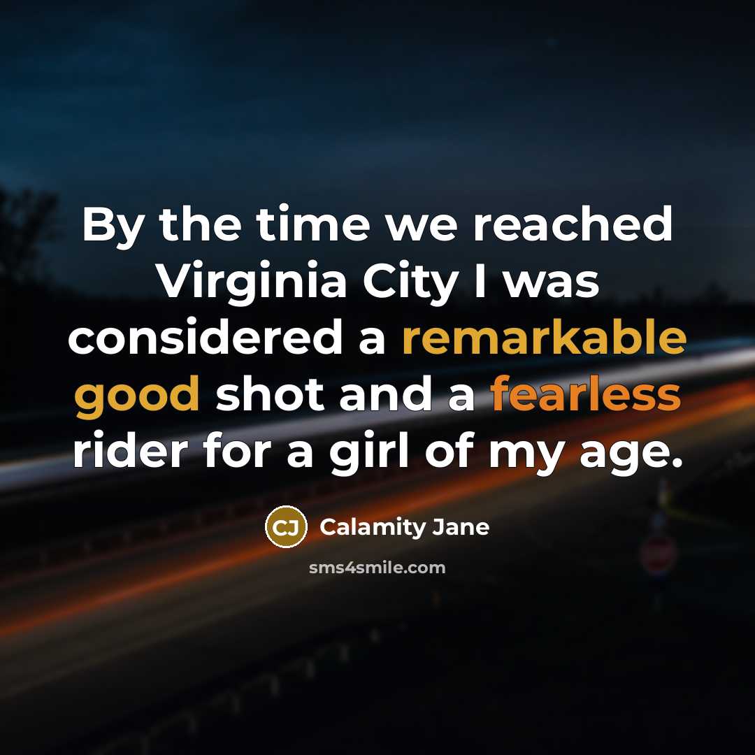 “By the time we reached Virginia City I was considered…” quote by Calamity Jane