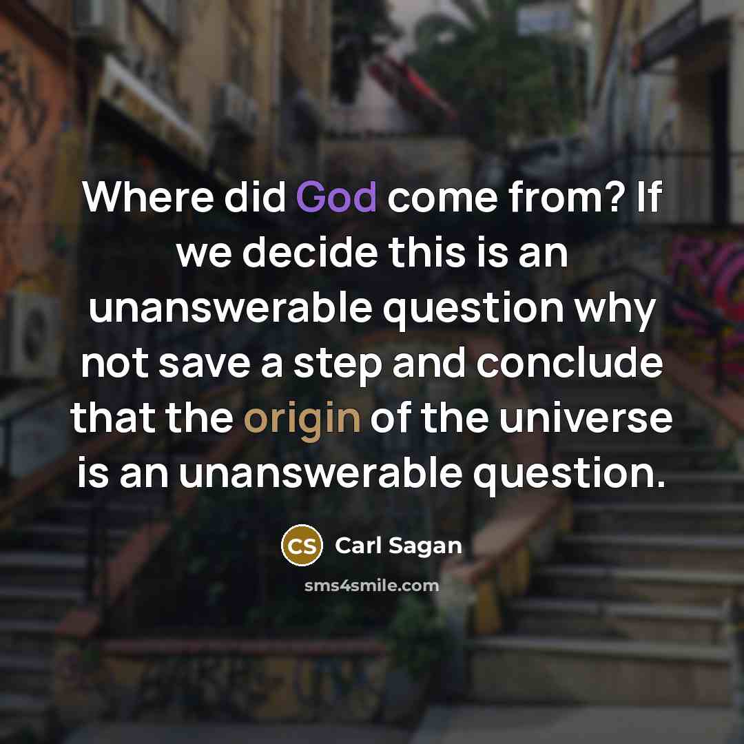 “Where did God come from? If we decide this is…” quote by Carl Sagan