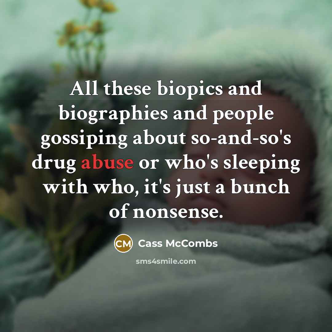 “All these biopics and biographies and people gossiping about so-and-so's…” quote by Cass McCombs