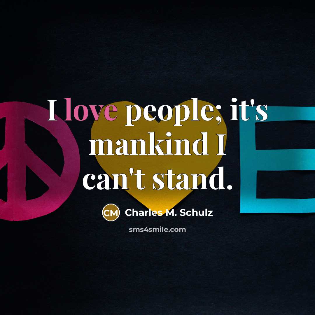 “I love people; it's mankind I can't stand.…” quote by Charles M. Schulz
