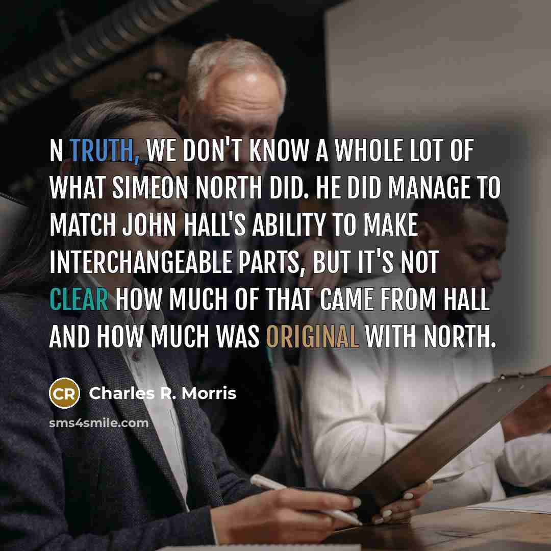 “n truth, we don't know a whole lot of what…” quote by Charles R. Morris