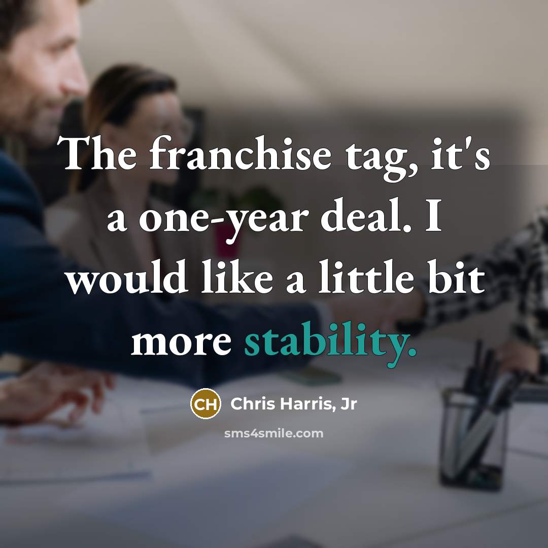 “The franchise tag, it's a one-year deal. I would like…” quote by Chris Harris, Jr