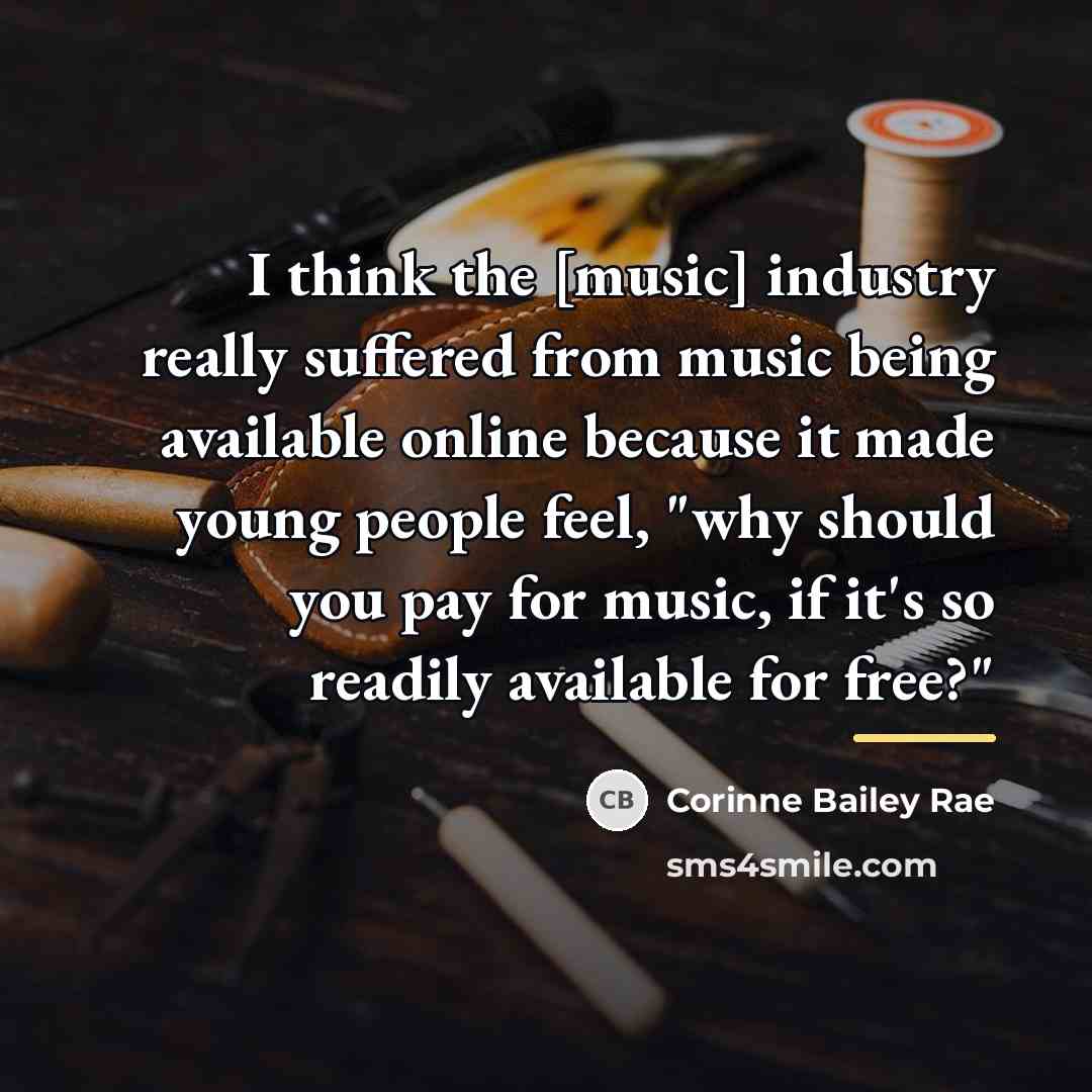 “I think the [music] industry really suffered from music being…” quote by Corinne Bailey Rae