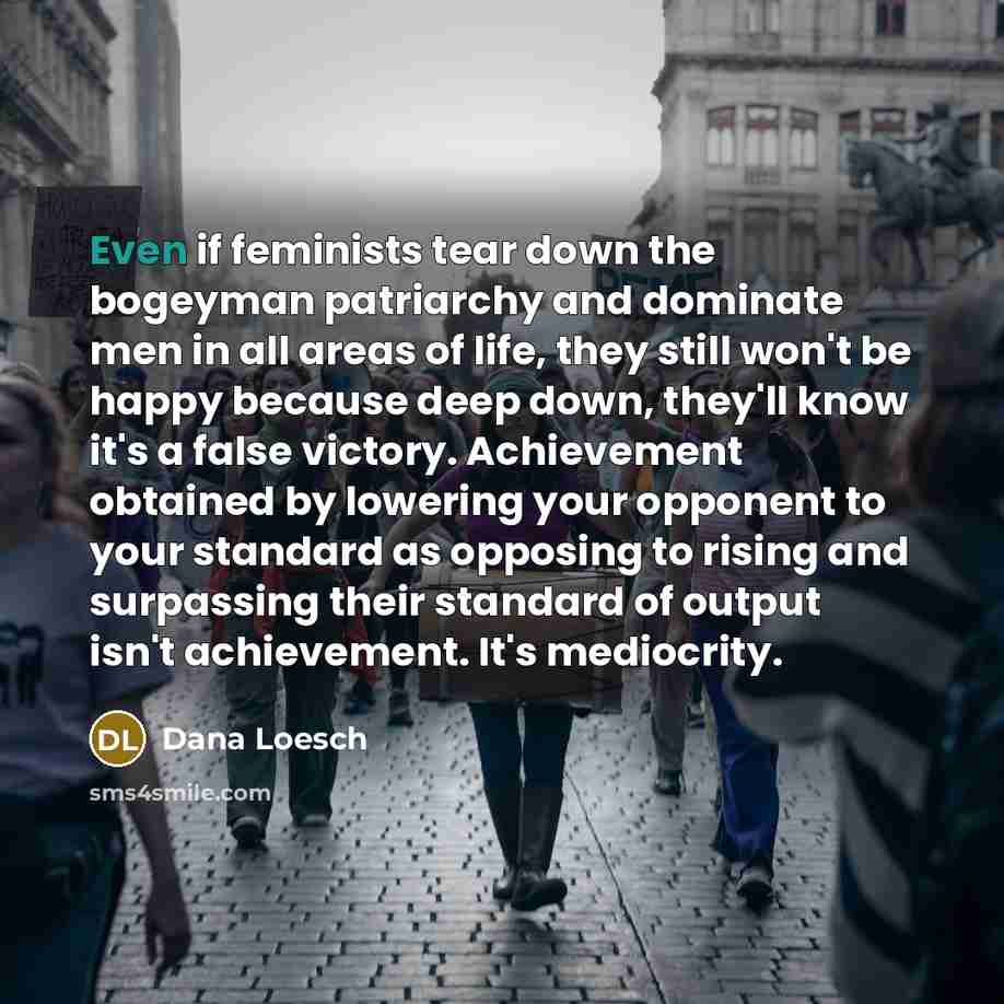 “Even if feminists tear down the bogeyman patriarchy and dominate…” quote by Dana Loesch