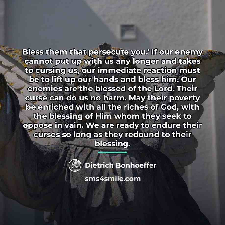 “Bless them that persecute you.' If our enemy cannot put…” quote by Dietrich Bonhoeffer