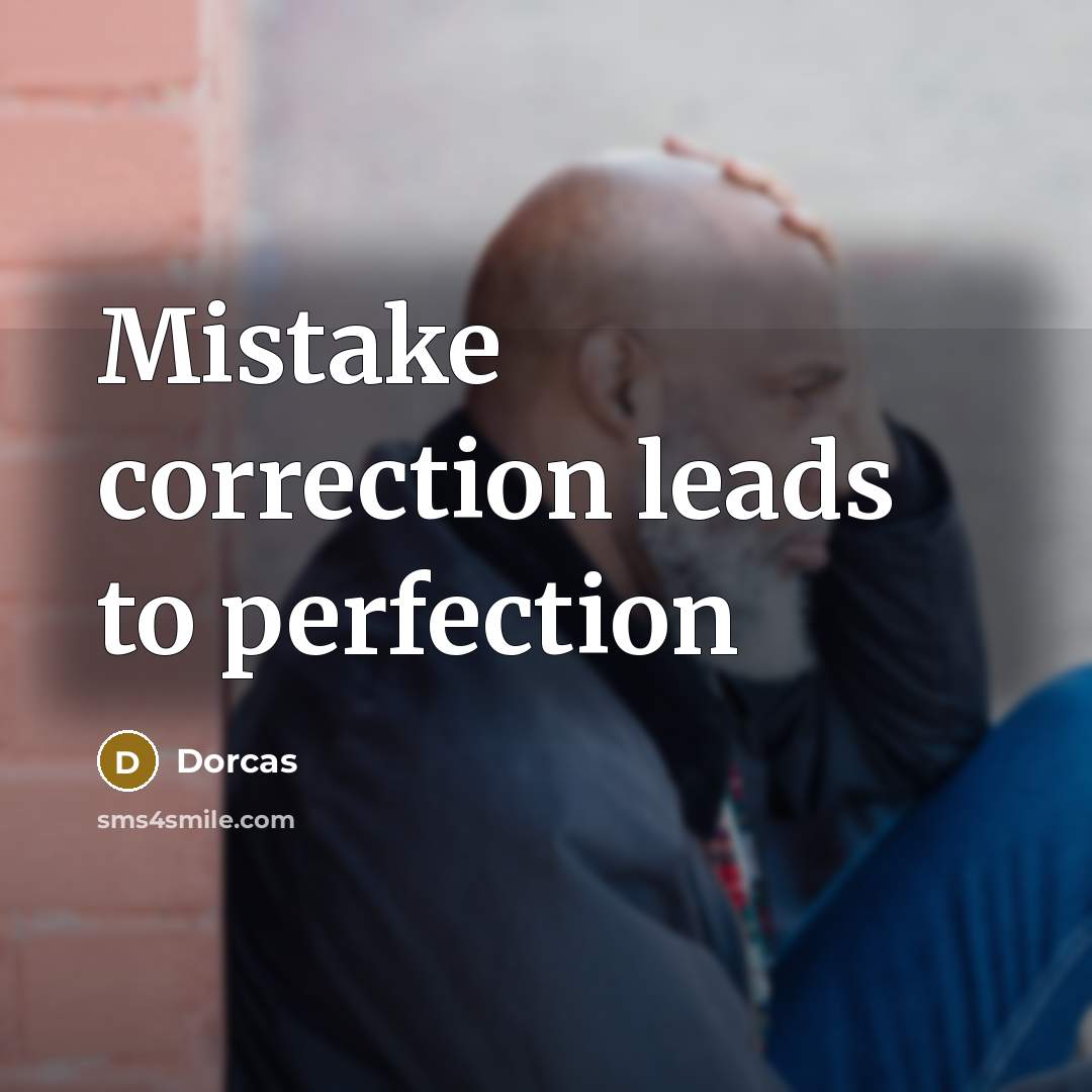 “Mistake correction leads to perfection” quote by Dorcas