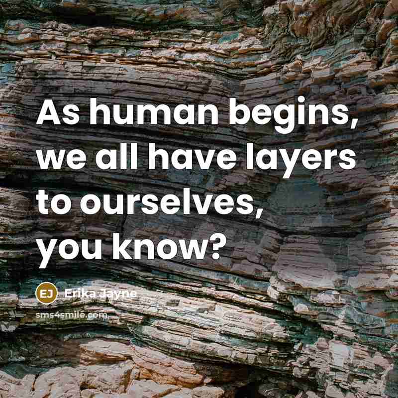 “As human begins, we all have layers to ourselves, you…” quote by Erika Jayne