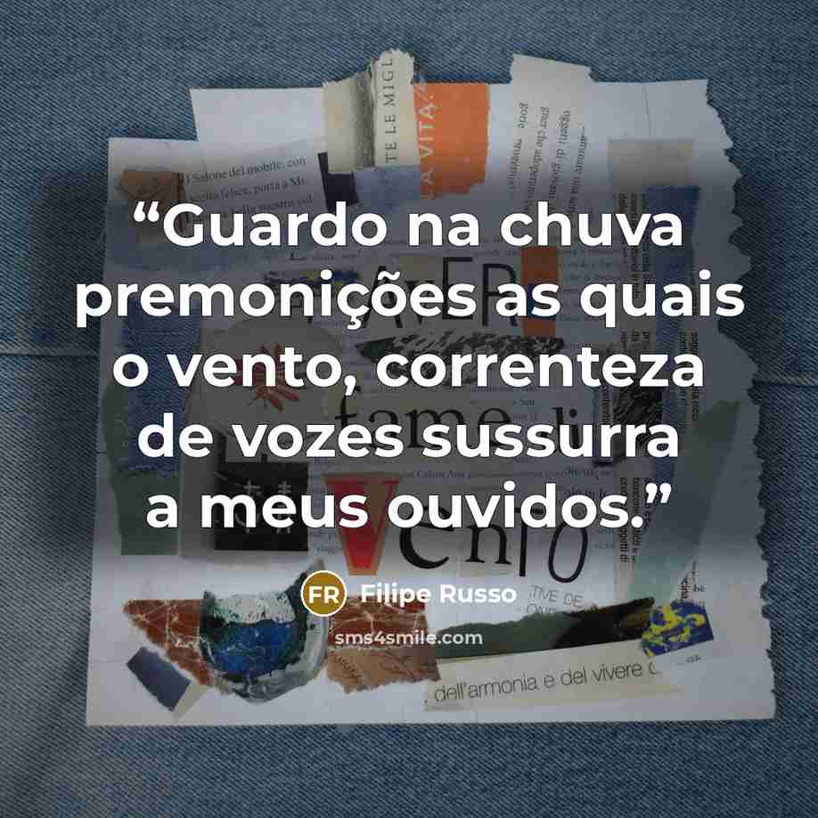 “Guardo na chuva premonições as quais o vento, correnteza de vozes sussurra a meus ouvidos.” quote by Filipe Russo
