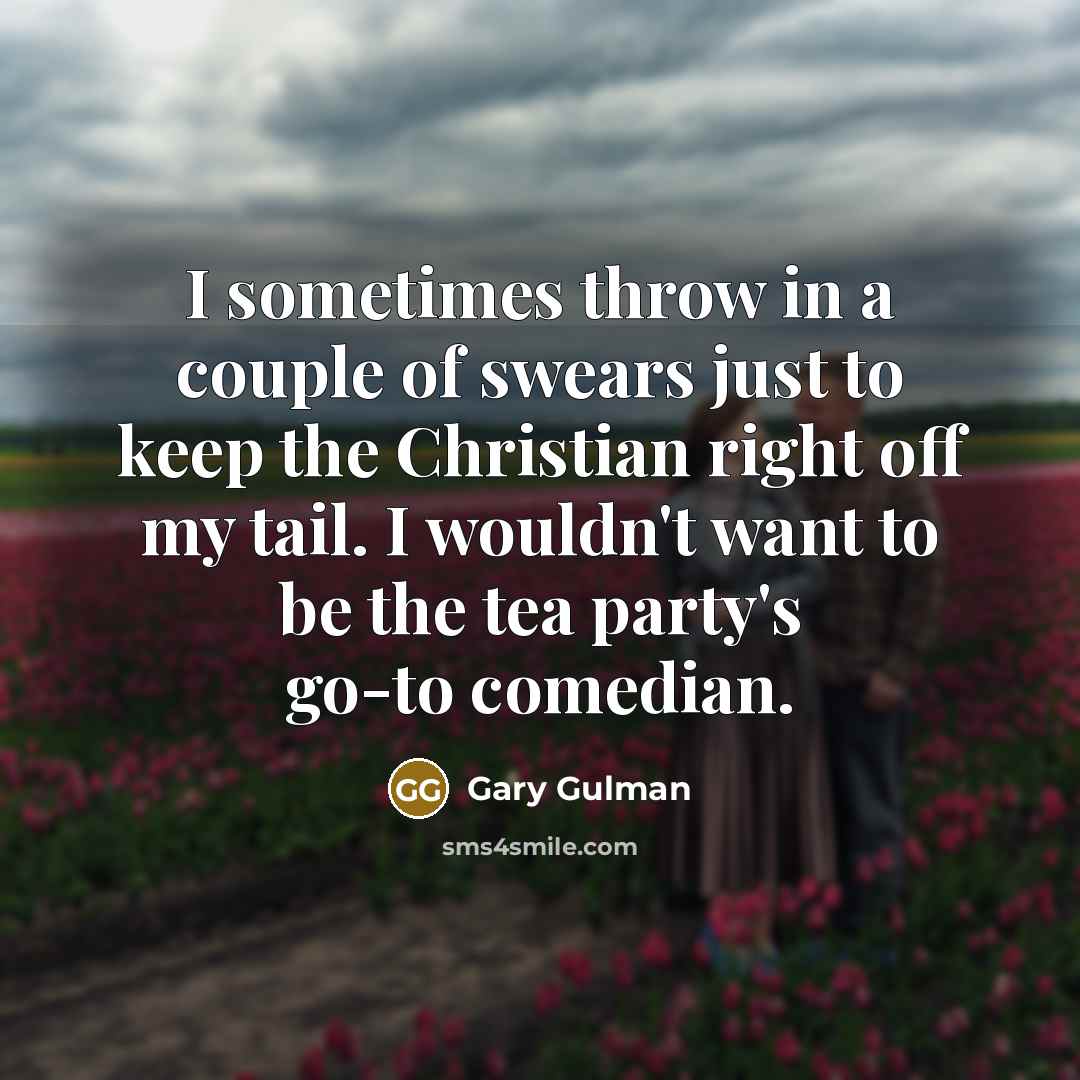 “I sometimes throw in a couple of swears just to…” quote by Gary Gulman