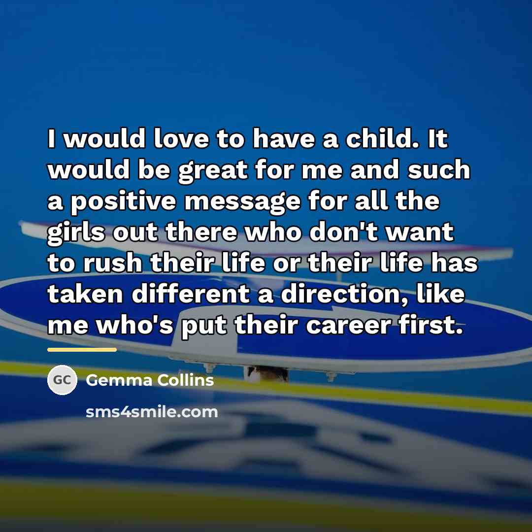 “I would love to have a child. It would be…” quote by Gemma Collins