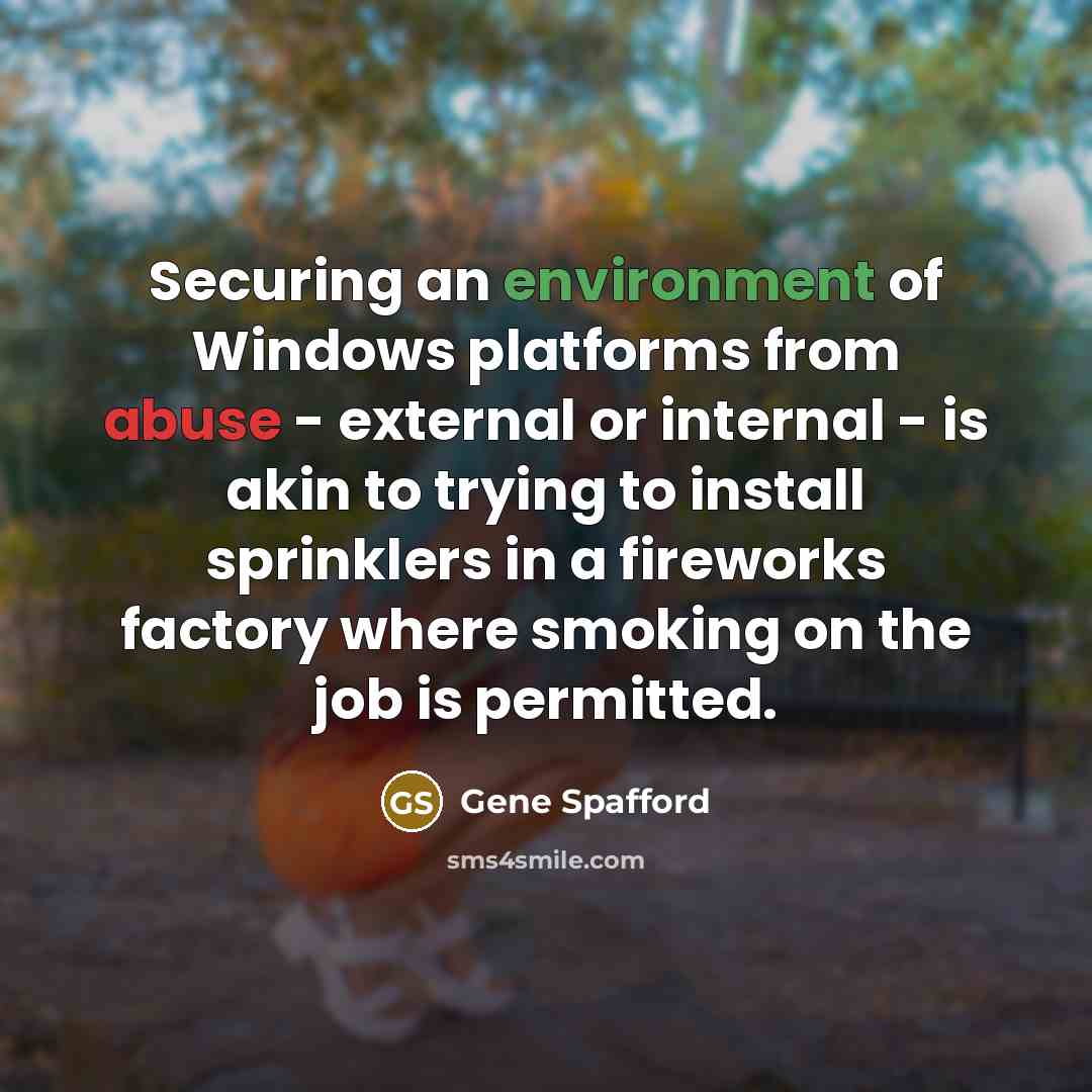 “Securing an environment of Windows platforms from abuse - external…” quote by Gene Spafford