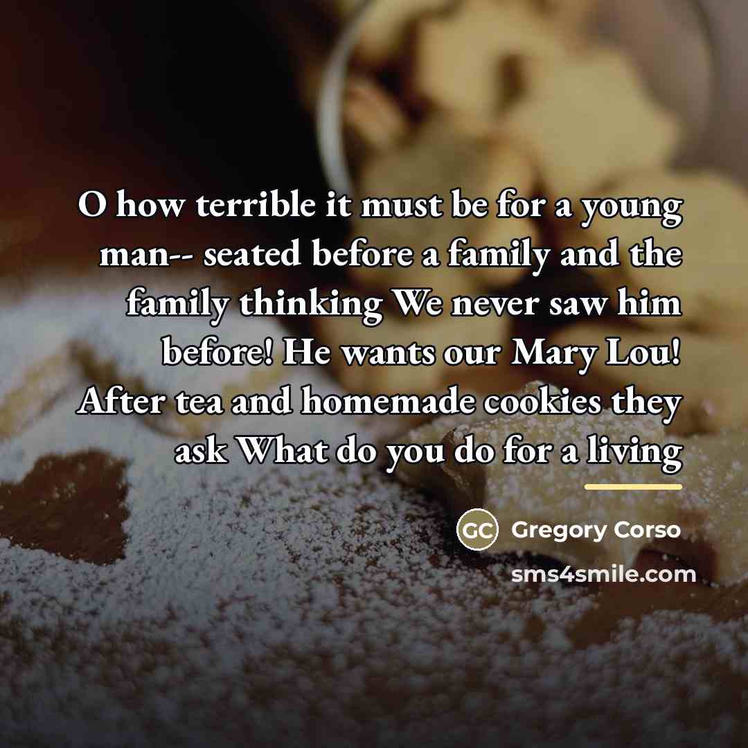 “O how terrible it must be for a young man--…” quote by Gregory Corso