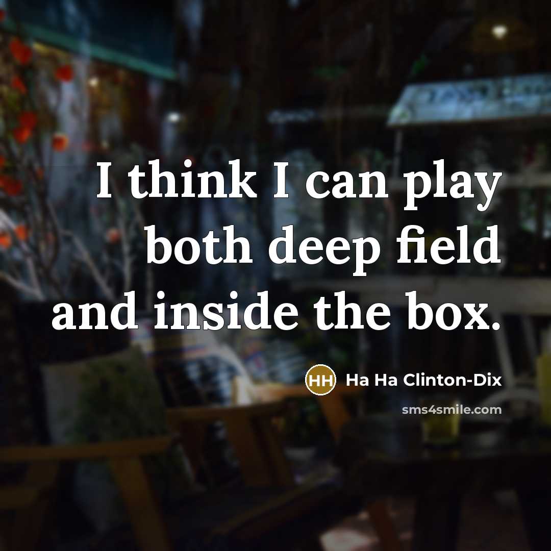 “I think I can play both deep field and inside…” quote by Ha Ha Clinton-Dix