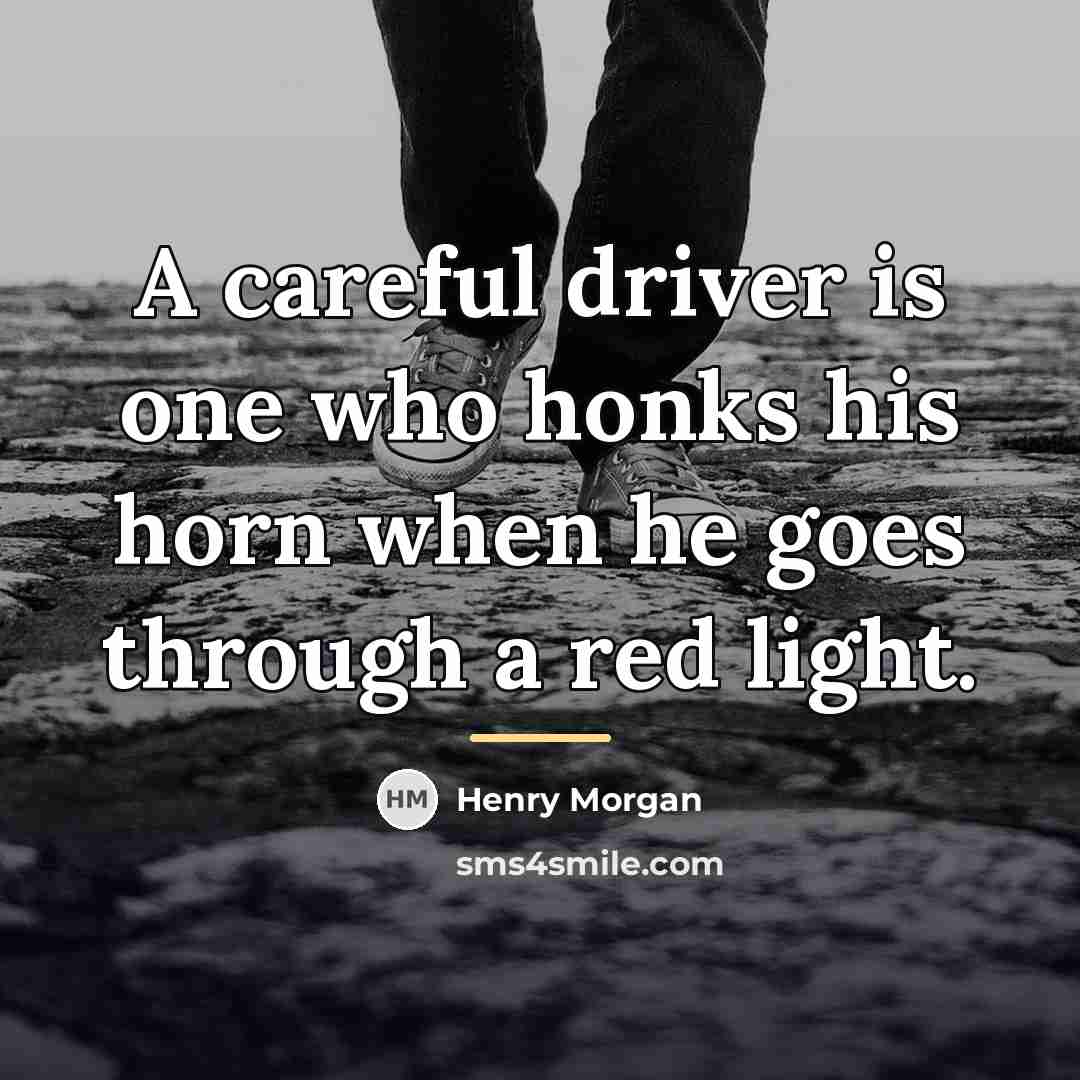 “A careful driver is one who honks his horn when…” quote by Henry Morgan