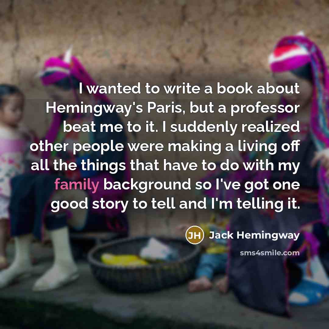 “I wanted to write a book about Hemingway's Paris, but…” quote by Jack Hemingway