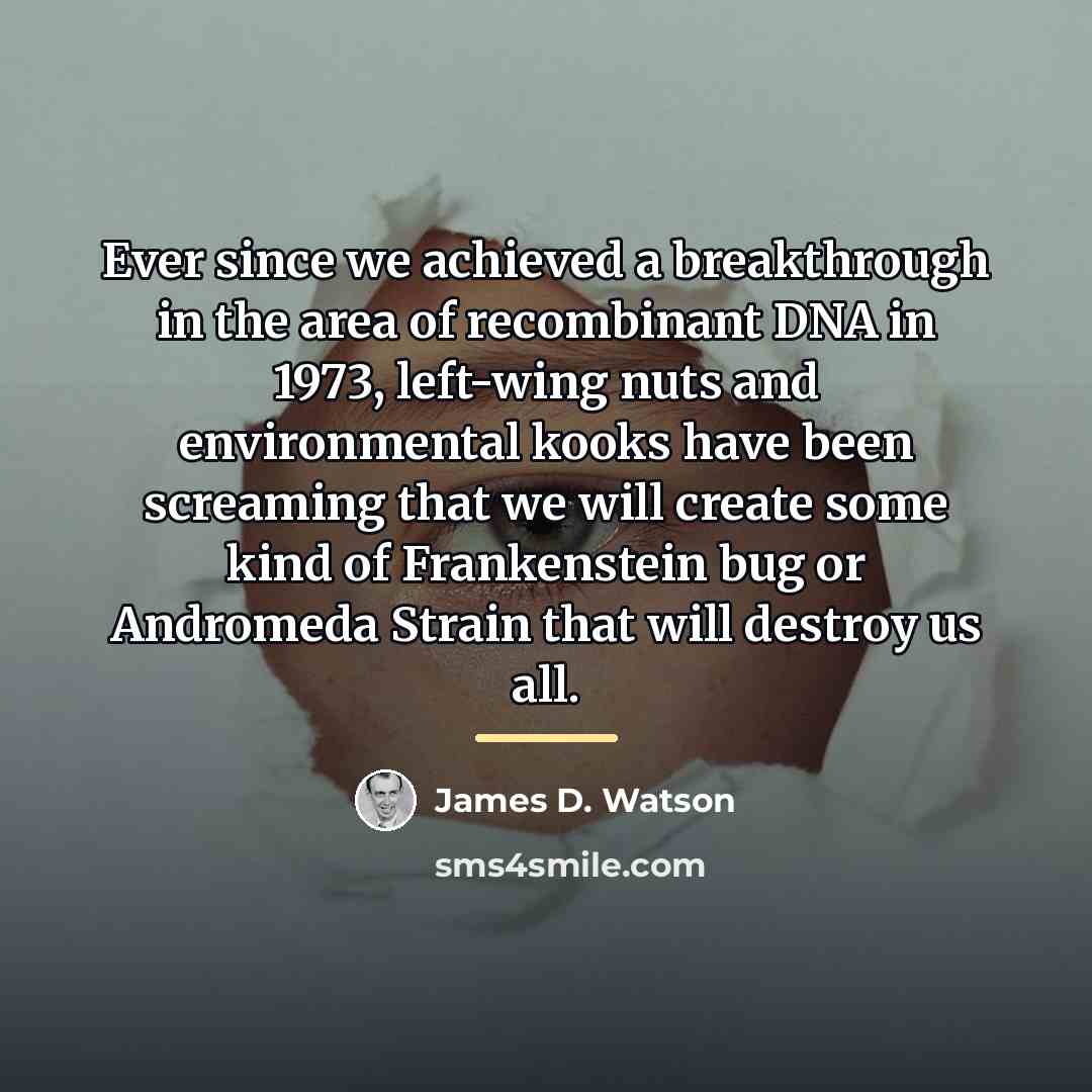 “Ever since we achieved a breakthrough in the area of…” quote by James D. Watson